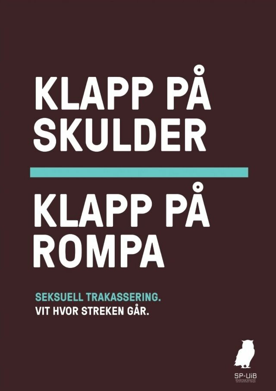 KAMPANJE. Studentorganisasjonane får hjelp til å setta seksuell trakassering i fokus, mellom anna gjennom kampanjen «Aldri OK» frå Studentparlamentet ved Universitetet i Bergen. FOTO: SP-UIB.